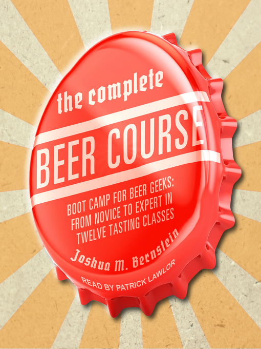 Title details for The Complete Beer Course by Joshua M. Bernstein - Available